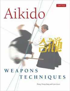 USED-Aikido Weapons Techniques: The Wooden Sword, Stick and Knife of Aikido by Phong Thong Dang (Paperback)