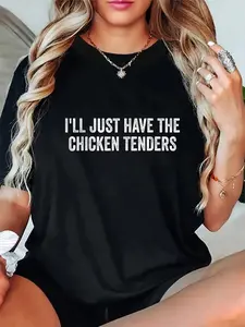 100% Cotton  I'll Just Have The Chicken Tenders T-Shirt