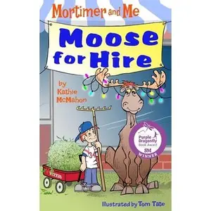 USED-Mortimer and Me: Moose For Hire: (Book 3 in the Mortimer and Me chapter book series) by McMahon, Kathie (Paperback)