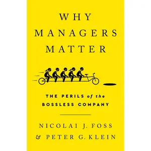 Why Managers Matter by Nicolai J Foss, Peter G Klein [Hardcover Book]