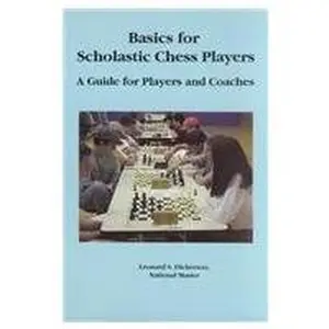 USED-Basics for Scholastic Chess Players : A Guide for Players and Coaches by Leonard S. Dickerson (Paperback)