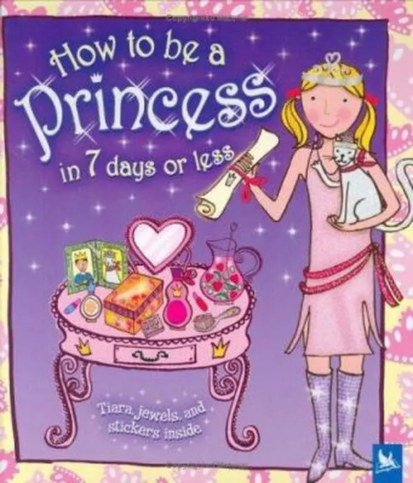 USED-How to be a Princess in 7 Days or Less by Editors of Kingfisher (Hardcover)