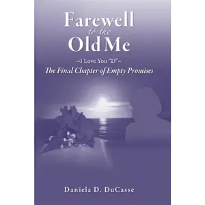 Farewell to the Old Me ~I Love you, D~: The Final Chapter of Empty Promises