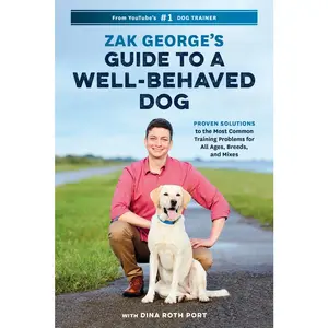 USED-Zak George's Guide to a Well-Behaved Dog: Proven Solutions to the Most Common Training Problems for All Ages, Breeds, and Mixes by George, Zak (Paperback)