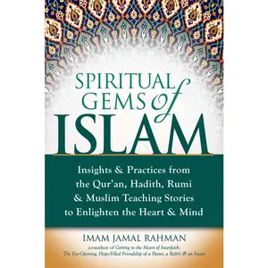 USED-Spiritual Gems of Islam: Insights & Practices from the Qur'an, Hadith, Rumi & Muslim Teaching Stories to Enlighten the Heart & Mind by Rahman, Imam Jamal (Hardcover)