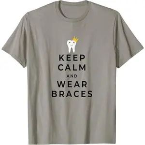 Funny Keep Calm And Wear Braces Orthodontic T-Shirt