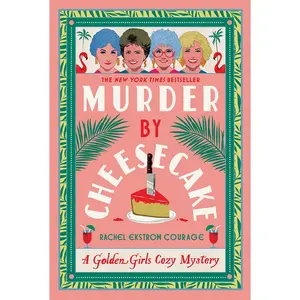 Disney Store Murder by Cheesecake: A Golden Girls Cozy Mystery Book by Rachel Ekstrom Courage