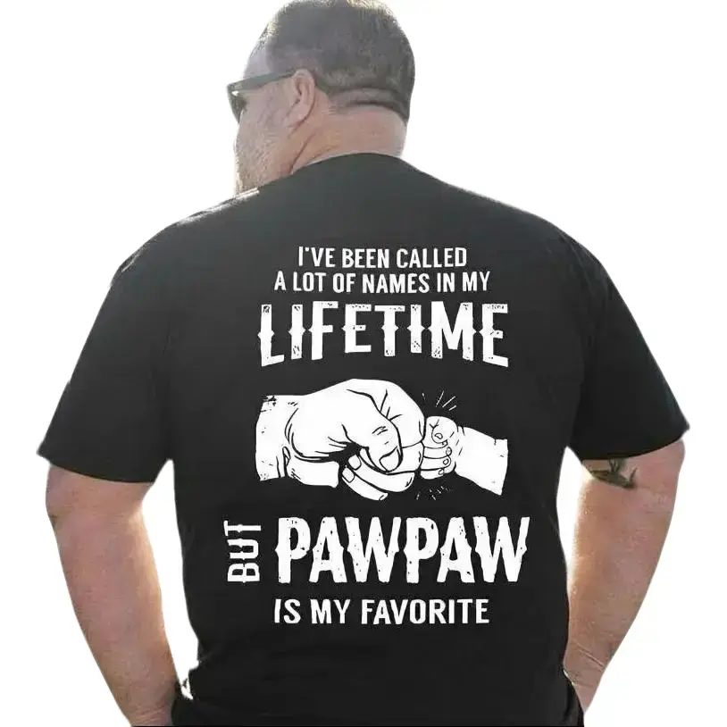 Father's Day - I've Been Called A Lot Of Names In My Lifetime But Pawpaw Is My Favorite Shirt, Paw, Papaw, Pappy, Pop, Pops, Poppa , Underwear Tshirt, Streetwear Human,Gift For Dad, Menswear, Tops,Gift for Husband,  Unisex, Shortsleeve, T-Shirt, Soft, Cas