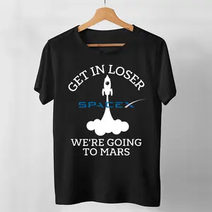 S P A C E X Get in Loser Were Going To Mars Unisex T Shirt, Hoodie, Sweatshirt, Gift For Men Women Trending Shirt