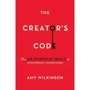 USED-The Creator's Code: The Six Essential Skills of Extraordinary Entrepreneurs by Wilkinson, Amy (Paperback)