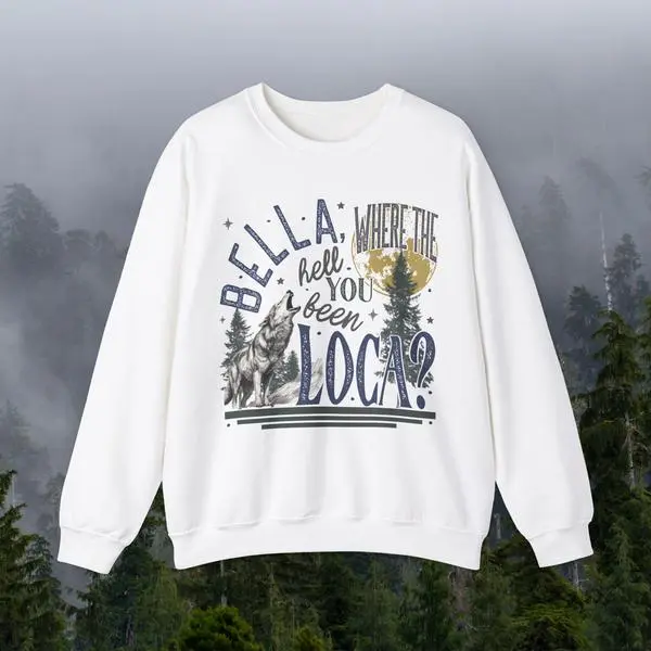 Bella Loca Sweatshirt Funny Twilight Quote Tee For Fashionistas