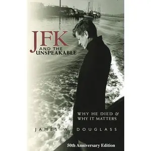 USED-JFK and the Unspeakable: Why He Died and Why It Matters by Douglass, James W. (Hardcover)