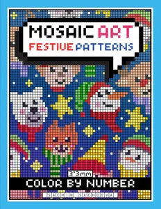 Mosaic Art Color By Number: Festive Patterns Mystery Christmas Coloring Book for Teens, Women and Adults for Relaxation and Stress Relief with 3*3 mm sections, Paperback