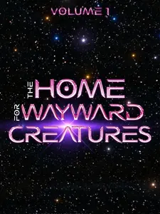 The Home for Wayward Creatures Vol. 1 -- EC Garrett -- Space Romantasy