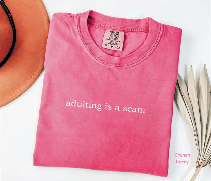 Comfort Colors Adulting Is A Scam T-Shirt, Funny Humor T-Shirt, Funny Quotes Tee, Trendy Gift for Women, For Woman