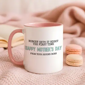 Funny Mother's Day Gift from Second Born - "Nobody Gets It Right The First Time" Mug for Mom