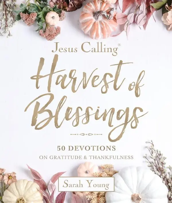 Jesus Calling: Harvest of Blessings: Padded Hardcover, with Full Scriptures: 50 Devotions on Gratitude and Thankfulness by Sarah Young