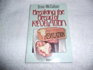 USED Book - Breaking the Bread of Revelation. Volume 1 (Brian McCallum Ministies, Volume 1) by Brian McCallum (Paperback) - english