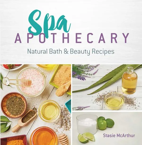 USED-Spa Apothecary: Natural Bath & Beauty Recipes by McArthur, Stasie (Paperback)