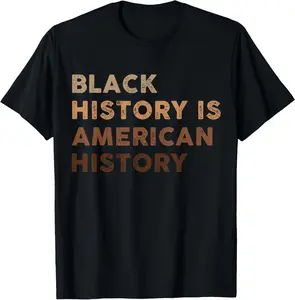 [100% Cotton]Black History is American History Melanin Black Pride Gifts T-Shirt
