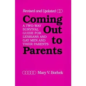 USED-Coming Out to Parents: A Two-Way Survival Guide for Lesbians and Gay Men and Their Parents by Mary V. Borhek (Paperback)
