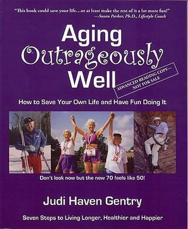 USED-Aging Outrageously Well: How to Save Your Own Life and Have Fun Doing It by Judi Haven Gentry (Paperback)