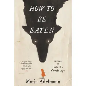 How to Be Eaten by Maria Adelmann [Paperback Book]