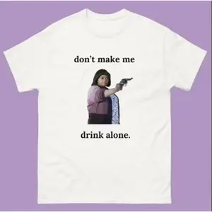 Ma Movie "Don't Make Me Drink Alone" Funny Shirt Classic Cotton