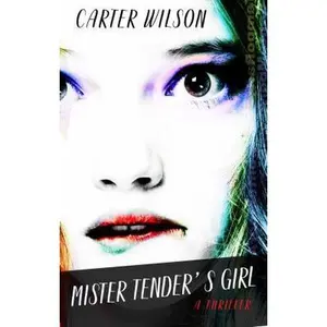 USED-Mister Tender's Girl: A Thriller by Wilson, Carter (Library Binding)