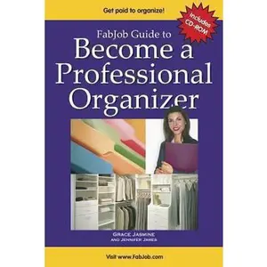 USED-Fabjob Guide to Become a Professional Organizer: Discover How to Start Your Own Business Helping People, Homes And Offices Get Organized by Grace Jasmine (Paperback)