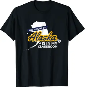 The Future Of Alaska Is In My Classroom State Pride T-Shirt - Nicollev Shop 64B07GM3PQ1M