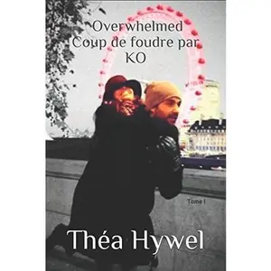 USED-Overwhelmed - Coup de foudre par KO: TOME I (French Edition) by Théa Hywel (Paperback)