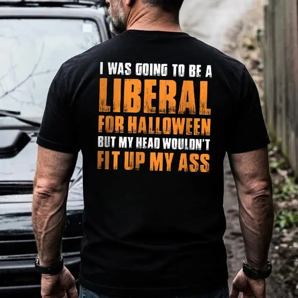 I Was Going To Be A Liberal For Halloween Shirt Funny Conservative T-Shirt Republican Political Humor Gag Gift Graphic Tee