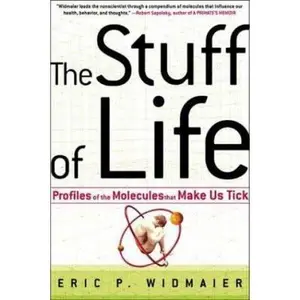 USED-The Stuff of Life: Profiles of the Molecules That Make Us Tick by Eric P. Widmaier (Paperback)
