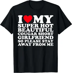 Cotton Short Sleeve Shirt, I Love My Super hot Beautiful Cougar Short Girlfriend GF T-Shirt Adult size Streetwear,Menswear Casual Summer Tee,Fashion Gift