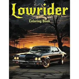 Lowrider Coloring Book: 50 Awesome Coloring Pages For Car Lovers For Relaxation And Stress Relief