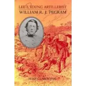 USED-Lee's Young Artillerist: William R.J. Pegram (A Nation Divided) by Peter S. Carmichael (Hardcover)