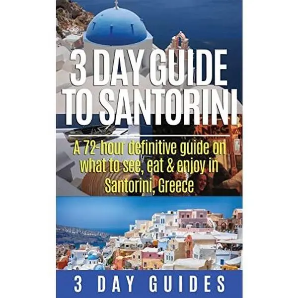 USED-3 Day Guide to Santorini, A 72-Hour Definitive Guide On What to See, Eat & Enjoy by 3. Day Guides (Paperback)