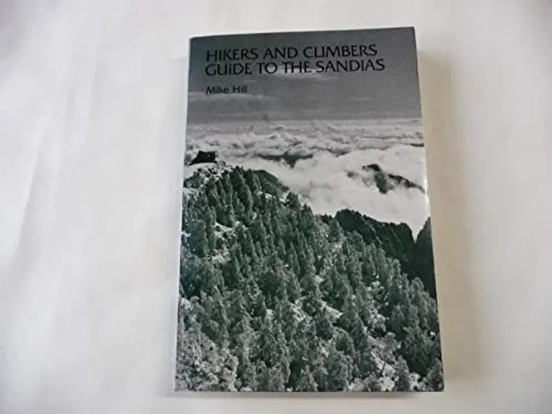 Used Comprehensive Hiking Guide for Climbers - The Sandias by Mike Hill (English Paperback, 0.75 lb, No Additional Materials), 0.75 Pounds