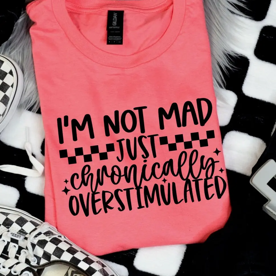 not mad chronically overstimualted screen print transfer•