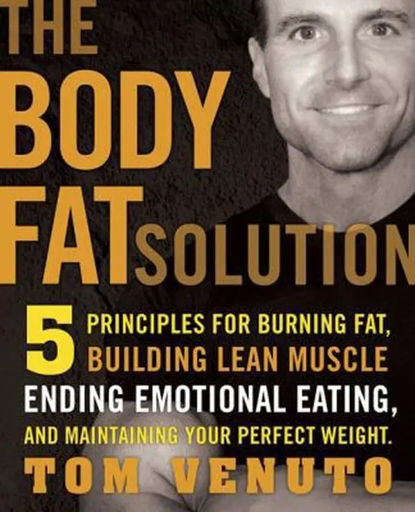 USED-The Body Fat Solution: Five Priciples for Burning Fat, Building Lean Muscles, Ending Emotional Eating, and Maintaining Your Perfect Weight by Tom Venuto (Hardcover)
