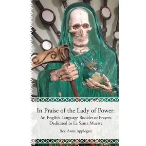 In Praise of the Lady of Power: An English-Language Booklet of Prayers Dedicated to La Santa Muerte - Paperback