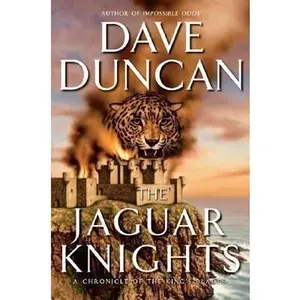 USED-The Jaguar Knights: A Chronicle of the King's Blades by Dave Duncan (Hardcover)