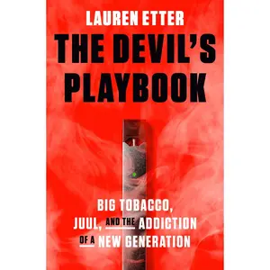 USED-The Devil's Playbook: Big Tobacco, Juul, and the Addiction of a New Generation by Etter, Lauren (Hardcover)