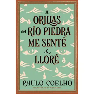 USED-By the River Piedra I Sat Down and Wept: A Orillas del Río Piedra Me Senté Y Lloré / (Spanish Edition) by Coelho, Paulo (Paperback)