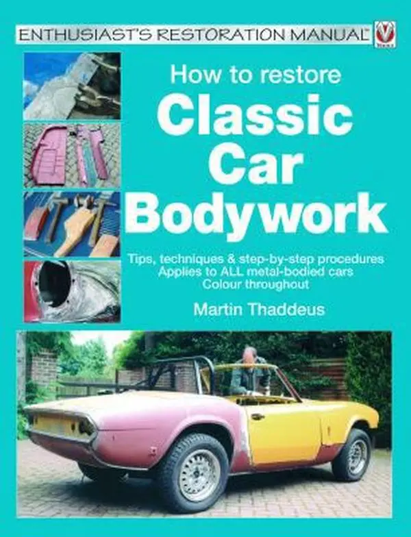 USED-How to Restore Classic Car Bodywork: Tips, Techniques & Step-By-Step Procedures Applies to All Metal-Bodied Cars Colour Throughout by Thaddeus, Martin (Paperback)