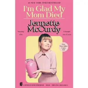 I'm Glad My Mom Died -- Jennette McCurdy, Paperback