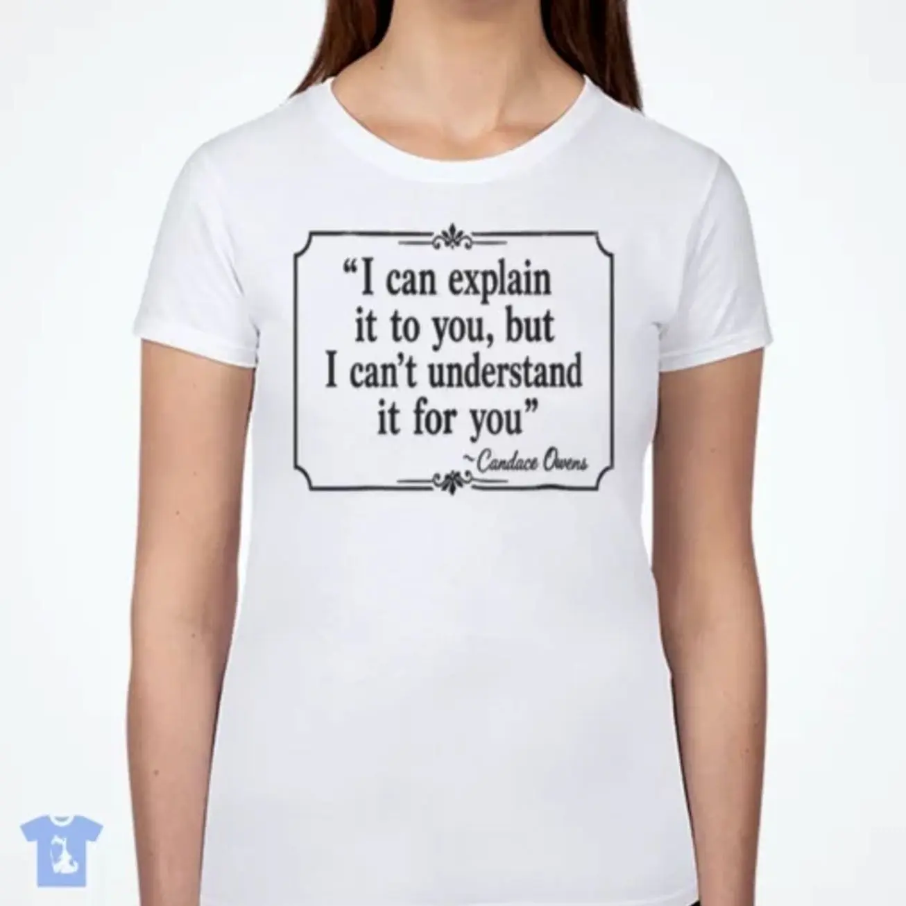 I Can Explain It To You, But I Can’T Understand It For You Candace Owens Shirt XWP