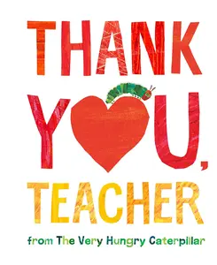 Thank You, Teacher from the Very Hungry Caterpillar -- Eric Carle - Hardcover