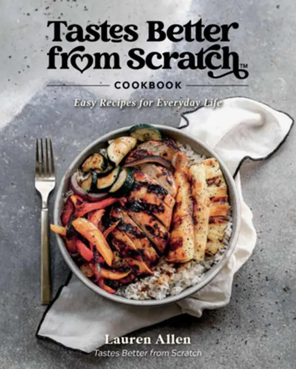Tastes Better from Scratch Cookbook: Easy Recipes for Everyday Life -- Lauren Allen, Hardcover